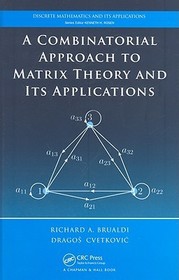 A Combinatorial Approach to Matrix Theory and Its Applications
