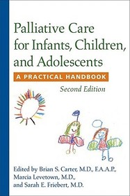 Palliative Care for Infants, Children and Adolescents – A Practical Handbook 2e: A Practical Handbook