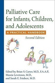 Palliative Care for Infants, Children and Adolescents – A Practical Handbook 2e: A Practical Handbook