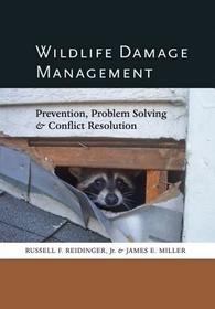 Wildlife Damage Management: Prevention, Problem Solving, and Conflict Resolution