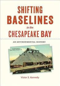 Shifting Baselines in the Chesapeake Bay: An Environmental History