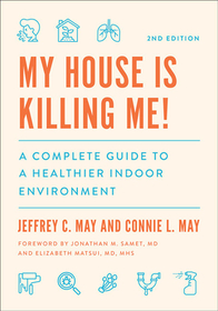 My House Is Killing Me!: A Complete Guide to a Healthier Indoor Environment