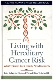 Living with Hereditary Cancer Risk: What You and Your Family Need to Know Living with Hereditary Cancer Risk: What You and Your Family Need to Know