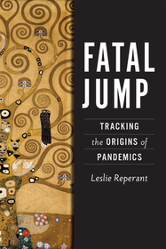 Fatal Jump ? Tracking the Origins of Pandemics: Tracking the Origins of Pandemics Fatal Jump ? Tracking the Origins of Pandemics: Tracking the Origins of Pandemics