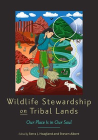 Wildlife Stewardship on Tribal Lands ? Our Place Is in Our Soul: Our Place Is in Our Soul