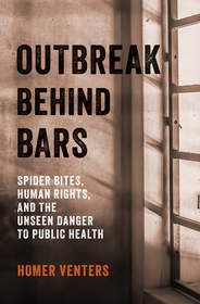 Outbreak Behind Bars – Spider Bites, Human Rights, and the Unseen Danger to Public Health: Spider Bites, Human Rights, and the Unseen Danger to Public Health