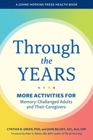 Through the Years ? More Activities for Memory?Challenged Adults and Their Caregivers: More Activities for Memory-Challenged Adults and Their Caregivers