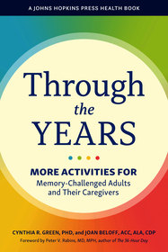 Through the Years – More Activities for Memory–Challenged Adults and Their Caregivers: More Activities for Memory-Challenged Adults and Their Caregivers