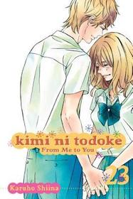 Kimi ni Todoke: From Me to You, Vol. 23: From Me to You, Vol. 23 Kimi ni Todoke: From Me to You, Vol. 23: From Me to You, Vol. 23