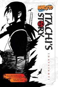 Naruto: Itachi's Story, Vol. 1: Daylight Naruto: Itachi's Story, Vol. 1: Daylight