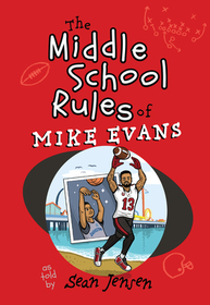 The Middle School Rules of Mike Evans: As Told by Sean Jensen The Middle School Rules of Mike Evans: As Told by Sean Jensen