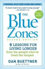 The Blue Zones 2nd Edition: 9 Lessons for Living Longer From the People Who've Lived the Longest The Blue Zones 2nd Edition: 9 Lessons for Living Longer From the People Who've Lived the Longest