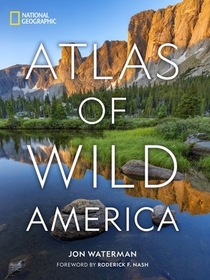 National Geographic Atlas of Wild America National Geographic Atlas of Wild America