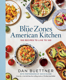 The Blue Zones American Kitchen: 100 Recipes to Live to 100 The Blue Zones American Kitchen: 100 Recipes to Live to 100