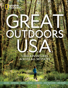 Great Outdoors U.S.A.: 1,000 Adventures Across All 50 States Great Outdoors U.S.A.: 1,000 Adventures Across All 50 States