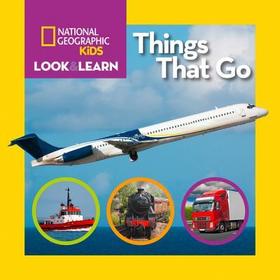 National Geographic Kids Look and Learn: Things That Go National Geographic Kids Look and Learn: Things That Go