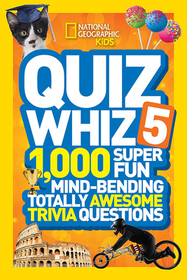 Quiz Whiz 5: 1,000 Super Fun Mind-Bending Totally Awesome Trivia Questions Quiz Whiz 5: 1,000 Super Fun Mind-Bending Totally Awesome Trivia Questions