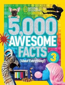 5,000 Awesome Facts (about Everything!) 3 5,000 Awesome Facts (about Everything!) 3