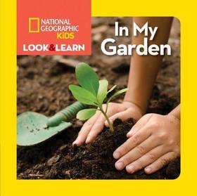 National Geographic Kids Look and Learn: In My Garden National Geographic Kids Look and Learn: In My Garden