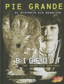 Pie Grande/Bigfoot: El Misterio Sin Resolver/The Unsolved Mystery Pie Grande/Bigfoot: El Misterio Sin Resolver/The Unsolved Mystery