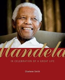 Mandela: In Celebration of a Great Life