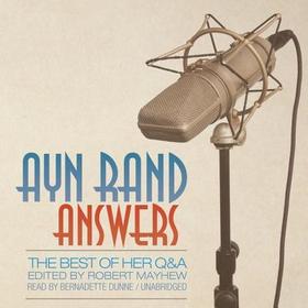 Ayn Rand Answers: The Best of Her Q&A Ayn Rand Answers: The Best of Her Q&A