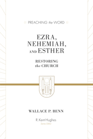 Ezra, Nehemiah, and Esther – Restoring the Church: Restoring the Church