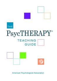 The PsycTHERAPY® Teaching Guide
