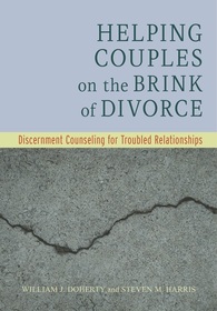 Helping Couples on the Brink of Divorce – Discernment Counseling for Troubled Relationships: Discernment Counseling for Troubled Relationships