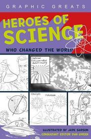 Heroes of Science: Who Changed the World