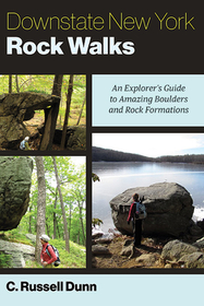 Downstate New York Rock Walks: An Explorer's Guide to Amazing Boulders and Rock Formations Downstate New York Rock Walks: An Explorer's Guide to Amazing Boulders and Rock Formations