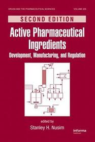 Active Pharmaceutical Ingredients: Development, Manufacturing, and Regulation, Second Edition