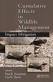 Cumulative Effects in Wildlife Management: Impact Mitigation Cumulative Effects in Wildlife Management: Impact Mitigation