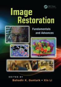 Image Restoration: Fundamentals and Advances Image Restoration: Fundamentals and Advances
