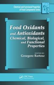 Food Oxidants and Antioxidants: Chemical, Biological, and Functional Properties Food Oxidants and Antioxidants: Chemical, Biological, and Functional Properties