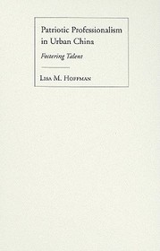 Patriotic Professionalism in Urban China: Fostering Talent