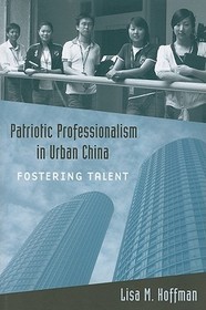 Patriotic Professionalism in Urban China: Fostering Talent