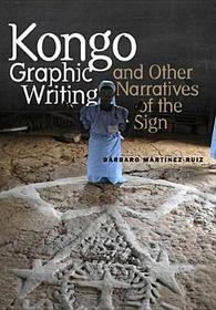 Kongo Graphic Writing and Other Narratives of the Sign Kongo Graphic Writing and Other Narratives of the Sign