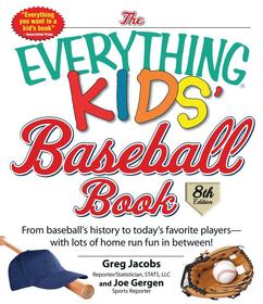 The Everything Kids' Baseball Book: From Baseball's History to Today's Favorite Players--With Lots of Home Run Fun in Between!