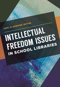 Intellectual Freedom Issues in School Libraries Intellectual Freedom Issues in School Libraries