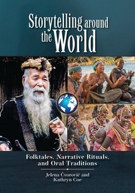 Storytelling around the World: Folktales, Narrative Rituals, and Oral Traditions Storytelling around the World: Folktales, Narrative Rituals, and Oral Traditions