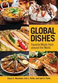 Global Dishes: Favorite Meals from around the World Global Dishes: Favorite Meals from around the World