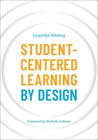 Student-Centered Learning by Design Student-Centered Learning by Design