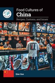 Food Cultures of China: Recipes, Customs, and Issues Food Cultures of China: Recipes, Customs, and Issues
