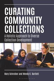 Curating Community Collections: A Holistic Approach to Diverse Collection Development Curating Community Collections: A Holistic Approach to Diverse Collection Development