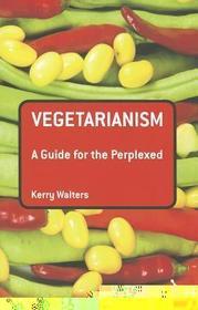 Vegetarianism: A Guide for the Perplexed