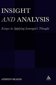 Insight and Analysis: Essays in Applying Lonergan's Thought