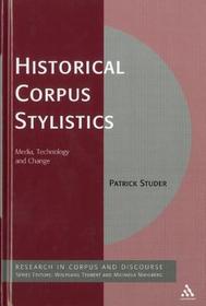 Historical Corpus Stylistics: Media, Technology and Change