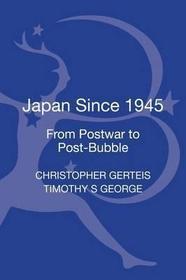 Japan Since 1945: From Postwar to Post-Bubble
