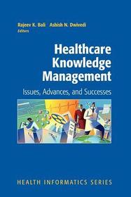 Healthcare Knowledge Management: Issues, Advances and Successes